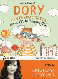 Dory fantasmagorica con la testa fra le nuvole letto da Cristiana Capotondi. Audiolibro. CD Audio formato MP3 - Librerie.coop Dory fantasmagorica con la testa fra le nuvole letto da Cristiana Capotondi. Audiolibro. CD Audio formato MP3 - Librerie.coop