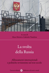 La svolta della Russia. Allineamenti internazionali e politiche revisioniste nel XXI secolo - Librerie.coop