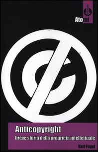 Anticopyright. Breve storia della proprietà intellettuale - Librerie.coop