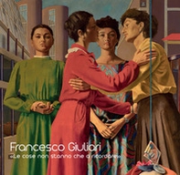 Francesco Giuliari. «Le cose non stanno che a ricordare» - Librerie.coop