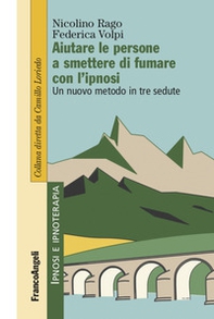 Aiutare le persone a smettere di fumare con l'ipnosi. Un nuovo metodo in tre sedute - Librerie.coop