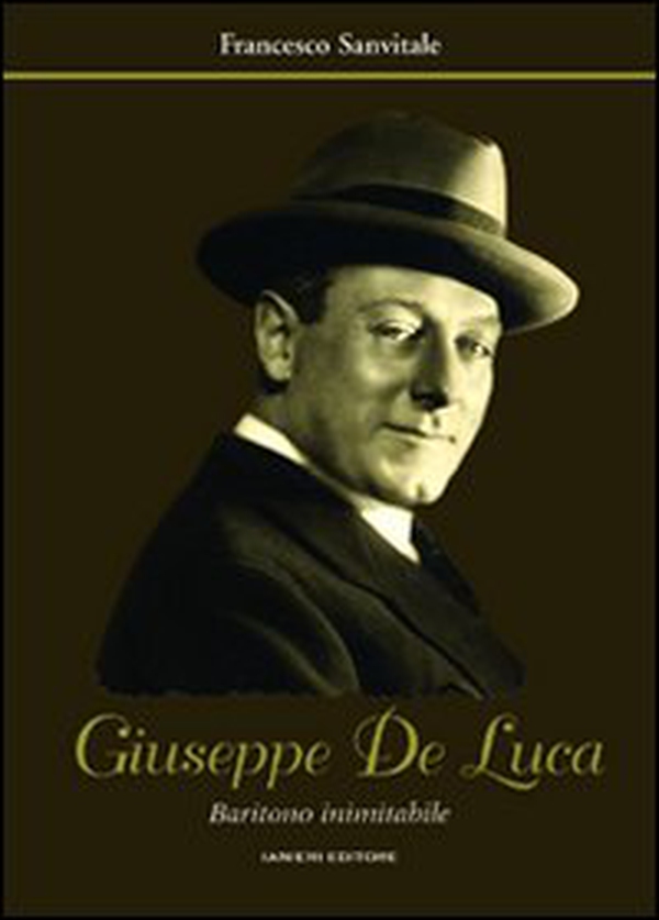 Giuseppe De Luca. Baritono inimitabile - Librerie.coop Giuseppe De Luca. Baritono inimitabile - Librerie.coop
