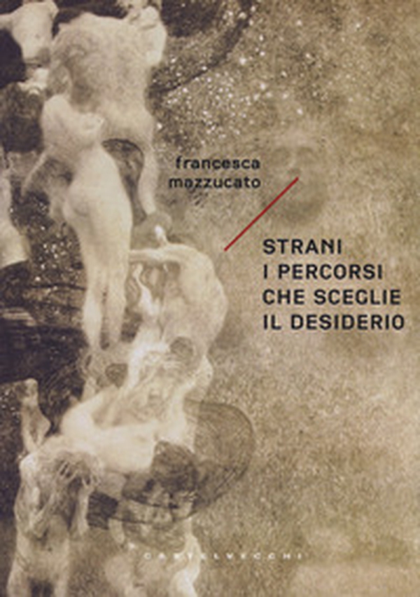 Strani i percorsi che sceglie il desiderio - Librerie.coop Strani i percorsi che sceglie il desiderio - Librerie.coop