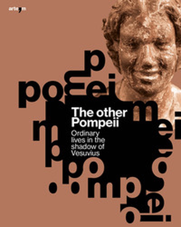 The other Pompeii. Ordinary lives in the shadow of Vesuvius - Librerie.coop The other Pompeii. Ordinary lives in the shadow of Vesuvius - Librerie.coop