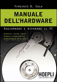 Manuale dell'hardwar. Aggiornare e riparare il pc - Librerie.coop Manuale dell'hardwar. Aggiornare e riparare il pc - Librerie.coop