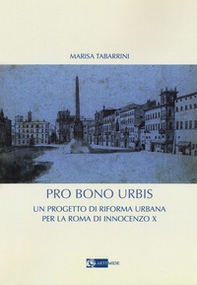 Pro bono urbis. Un progetto di riforma urbana per la Roma di Innocenzo X - Librerie.coop