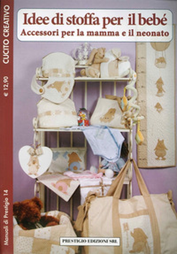 Idee di stoffa per il bebè. Accessori per la mamma e il neonato. Cucito creativo - Librerie.coop Idee di stoffa per il bebè. Accessori per la mamma e il neonato. Cucito creativo - Librerie.coop