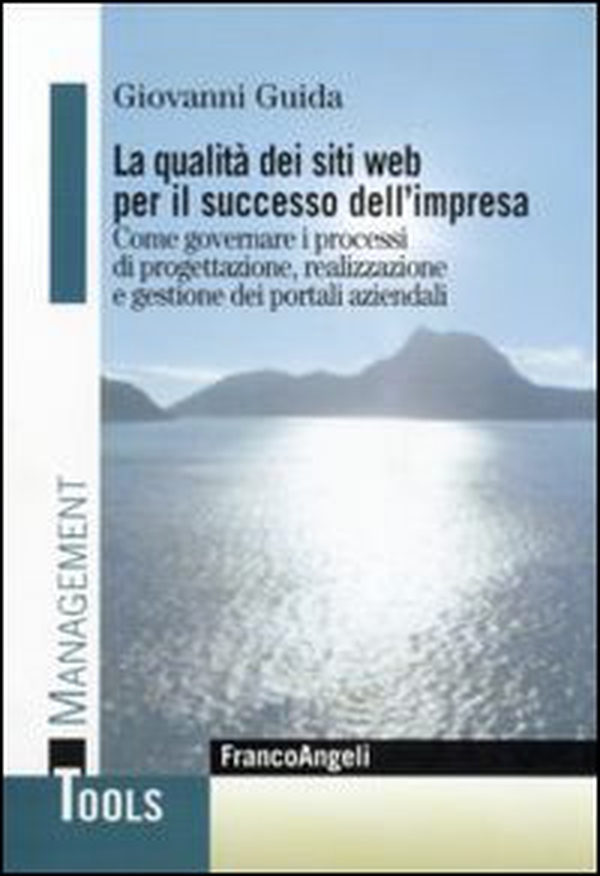 La qualità dei siti web per il successo dell'impresa. Come governare i processi di progettazione, realizzazione e gestione dei portali aziendali - Librerie.coop La qualità dei siti web per il successo dell'impresa. Come governare i processi di progettazione, realizzazione e gestione dei portali aziendali - Librerie.coop