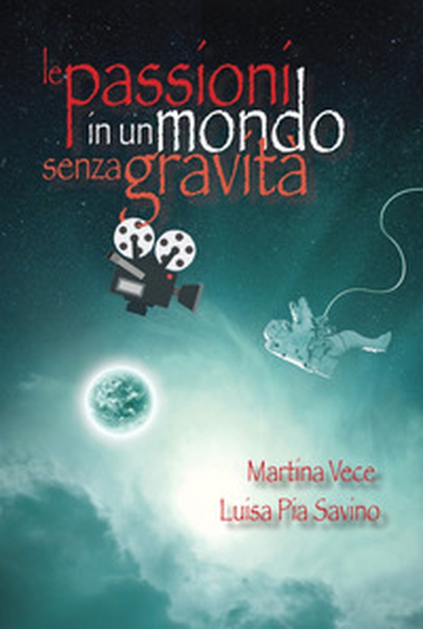 Le passioni in un mondo senza gravità - Librerie.coop Le passioni in un mondo senza gravità - Librerie.coop