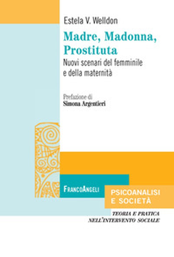 Madre, Madonna, prostituta. Nuovi scenari del femminile e della maternità - Librerie.coop Madre, Madonna, prostituta. Nuovi scenari del femminile e della maternità - Librerie.coop