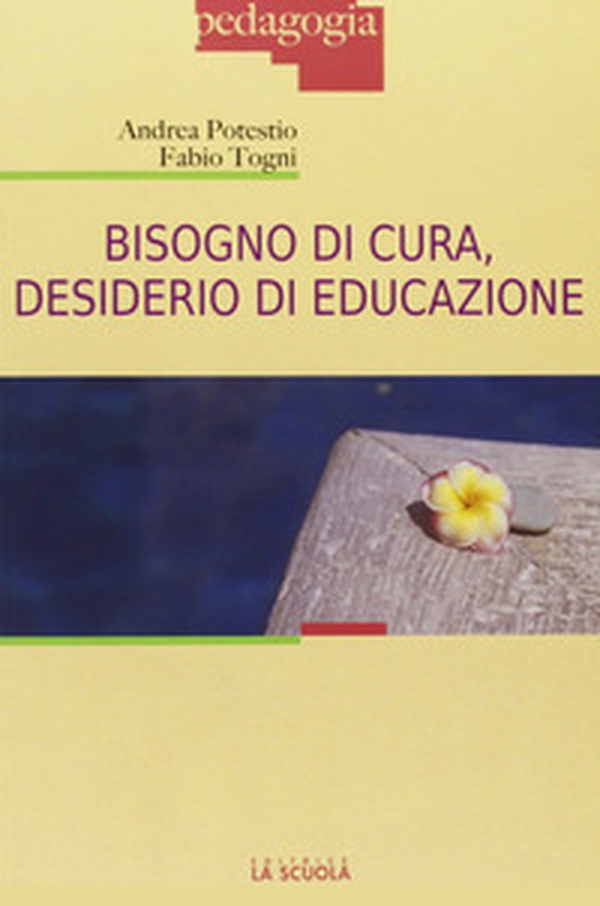 Bisogno di cura, desiderio di educazione - Librerie.coop Bisogno di cura, desiderio di educazione - Librerie.coop