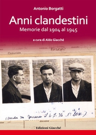 Anni clandestini. Memorie dal 1904 al 1945 - Librerie.coop