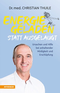 Energiegeladen statt ausgelaugt. Ursachen und Hilfe bei anhaltender Müdigkeit und Erschöpfung - Librerie.coop Energiegeladen statt ausgelaugt. Ursachen und Hilfe bei anhaltender Müdigkeit und Erschöpfung - Librerie.coop