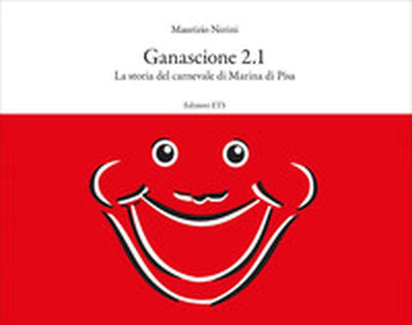 Ganascione 2.1. La storia del carnevale di Marina di Pisa - Librerie.coop Ganascione 2.1. La storia del carnevale di Marina di Pisa - Librerie.coop