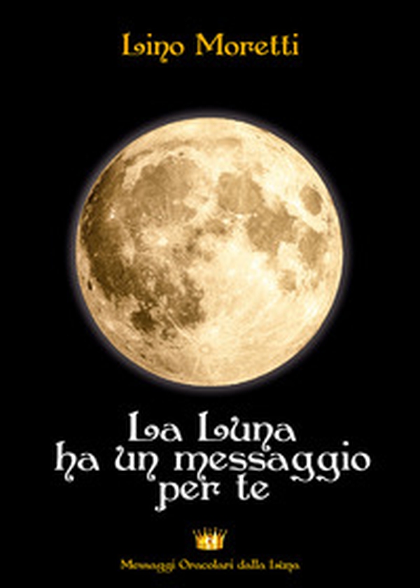 La Luna ha un messaggio per te - Librerie.coop La Luna ha un messaggio per te - Librerie.coop