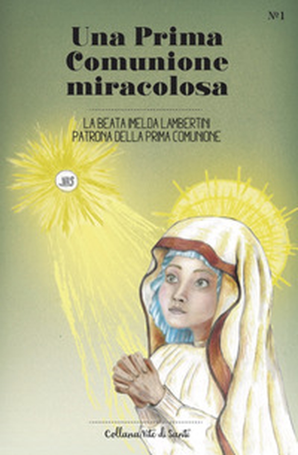 Una Prima Comunione miracolosa. La Beata Imelda Lambertini patrona della Prima Comunione - Librerie.coop Una Prima Comunione miracolosa. La Beata Imelda Lambertini patrona della Prima Comunione - Librerie.coop
