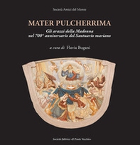 Mater pulcherrima. Gli arazzi della Madonna nel 700° anniversario del santuario mariano - Librerie.coop Mater pulcherrima. Gli arazzi della Madonna nel 700° anniversario del santuario mariano - Librerie.coop