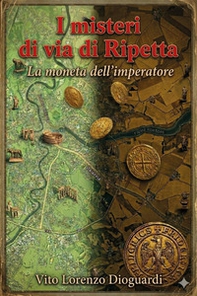 I misteri di via di Ripetta. La moneta dell'imperatore - Librerie.coop