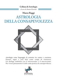 Astrologia della consapevolezza. Astrologia come linguaggio di armonia tra cosmo e coscienza - Librerie.coop