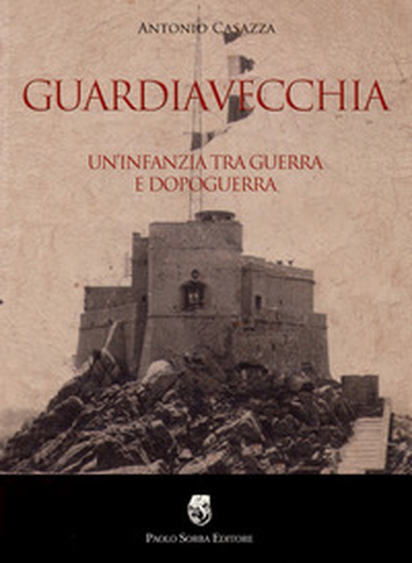 Guardiavecchia. Un'infanzia tra guerra e dopoguerra - Librerie.coop Guardiavecchia. Un'infanzia tra guerra e dopoguerra - Librerie.coop