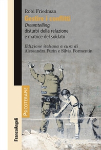 Gestire i conflitti. Dreamtelling, disturbi della relazione e matrice del soldato - Librerie.coop Gestire i conflitti. Dreamtelling, disturbi della relazione e matrice del soldato - Librerie.coop
