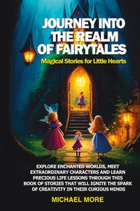 Journey into the realm of fairytales. Magical stories for little hearts - Librerie.coop Journey into the realm of fairytales. Magical stories for little hearts - Librerie.coop