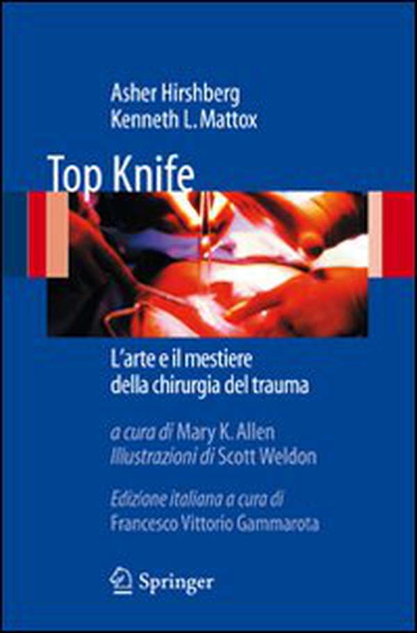 Top Knife. L'arte e il mestiere della chirurgia del trauma - Librerie.coop Top Knife. L'arte e il mestiere della chirurgia del trauma - Librerie.coop