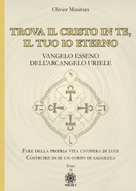 Trova il Cristo in te, il tuo io eterno. Vangelo Esseno dell'Arcangelo Uriele - Librerie.coop