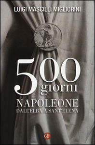 500 giorni. Napoleone dall'Elba a Sant'Elena - Librerie.coop