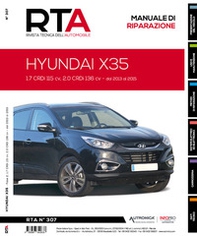 Hyundai X35. Fase 2. 1.7 CRDi 115 cv 2.0 CRDi 136 cv. Dal 2013 al 2015. Manuale di riparazione - Librerie.coop