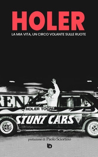 Holer. La mia vita, un circo volante sulle ruote - Librerie.coop