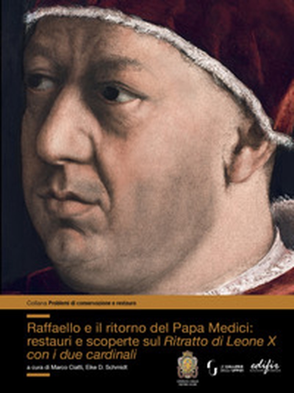 Raffaello e il ritorno del papa Medici: restauri e scoperte sul ritratto di Leone X con i due cardinali - Librerie.coop Raffaello e il ritorno del papa Medici: restauri e scoperte sul ritratto di Leone X con i due cardinali - Librerie.coop