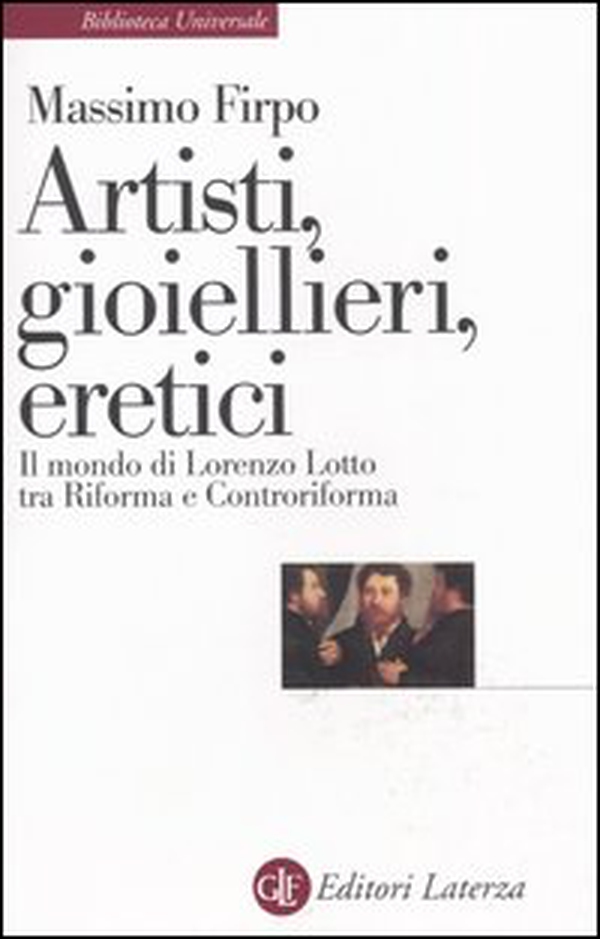 Artisti, gioiellieri, eretici. Il mondo di Lorenzo Lotto tra Riforma e Controriforma - Librerie.coop Artisti, gioiellieri, eretici. Il mondo di Lorenzo Lotto tra Riforma e Controriforma - Librerie.coop