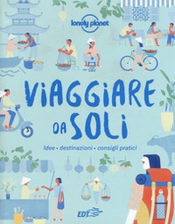 Viaggiare da soli. Idee, destinazioni, consigli pratici - Librerie.coop Viaggiare da soli. Idee, destinazioni, consigli pratici - Librerie.coop