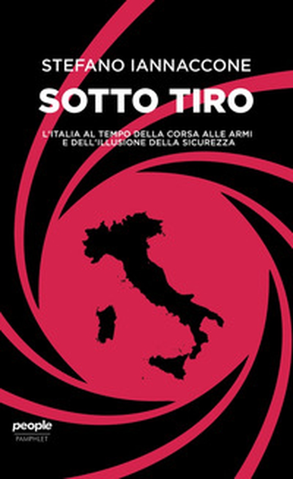 Sotto tiro. L'Italia al tempo della corsa alle armi e dell'illusione della sicurezza - Librerie.coop Sotto tiro. L'Italia al tempo della corsa alle armi e dell'illusione della sicurezza - Librerie.coop