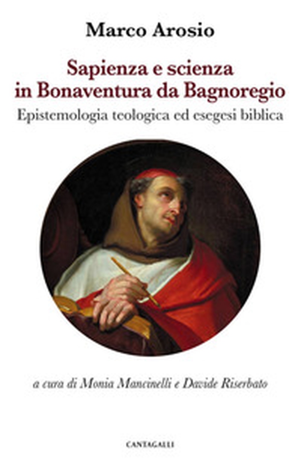 Sapienza e scienza in Bonaventura da Bagnoregio. Epistemologia teologica ed esegesi biblica - Librerie.coop Sapienza e scienza in Bonaventura da Bagnoregio. Epistemologia teologica ed esegesi biblica - Librerie.coop