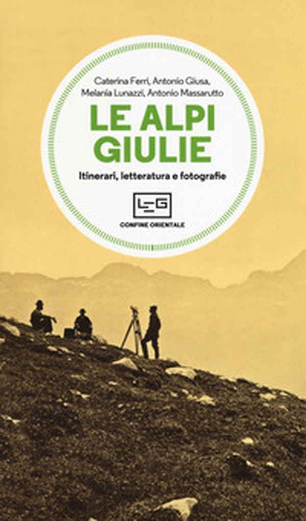 Le Alpi Giulie. Itinerari, letteratura e fotografia - Librerie.coop Le Alpi Giulie. Itinerari, letteratura e fotografia - Librerie.coop
