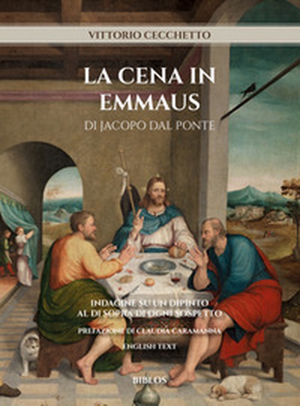 La cena in Emmaus. Indagine su un dipinto al di sopra di ogni sospetto. Ediz. italiana e inglese - Librerie.coop