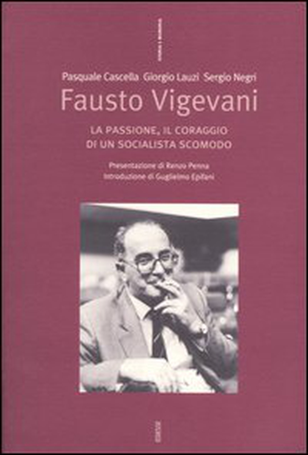 Fausto Vigevani. La passione, il coraggio di un socialista scomodo - Librerie.coop Fausto Vigevani. La passione, il coraggio di un socialista scomodo - Librerie.coop