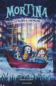 Mortina e la vacanza al Lago Mistero - Librerie.coop Mortina e la vacanza al Lago Mistero - Librerie.coop