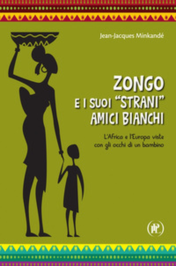 Zongo e i suoi «strani» amici bianchi. L'Africa e l'Europa viste con gli occhi di un bambino - Librerie.coop Zongo e i suoi «strani» amici bianchi. L'Africa e l'Europa viste con gli occhi di un bambino - Librerie.coop