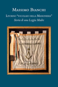 Livorno «focolaio della Massoneria». Storia di una loggia madre - Librerie.coop