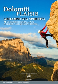 Dolomiti plaisir. Arrampicata sportiva. 95 vie moderne scelte dal 6a al 7b in Dolomiti, Valle del Sarca e dintorni - Librerie.coop
