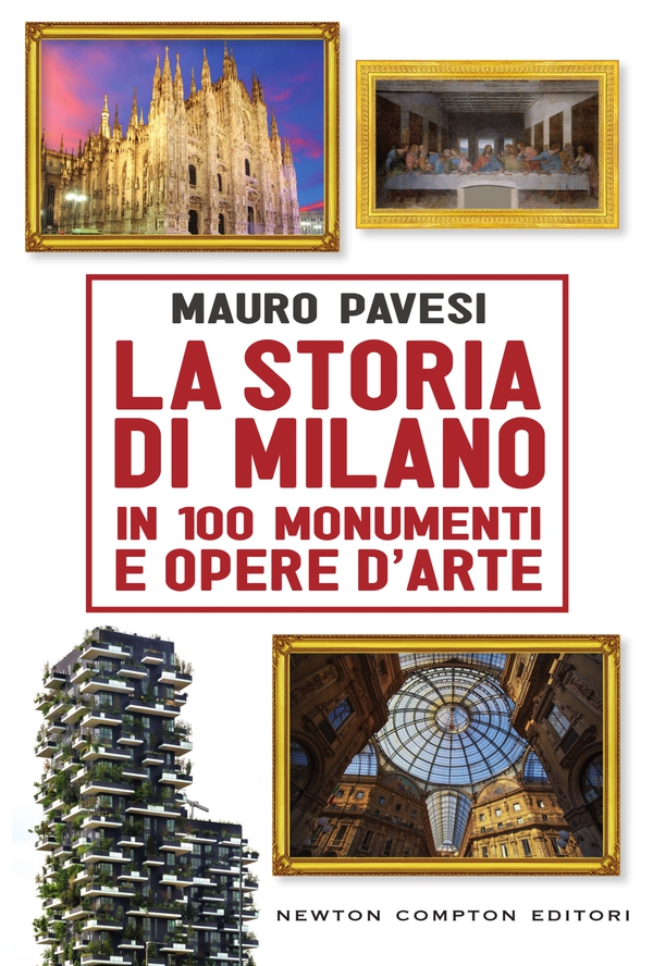 La storia di Milano in 100 monumenti e opere d'arte - Librerie.coop La storia di Milano in 100 monumenti e opere d'arte - Librerie.coop
