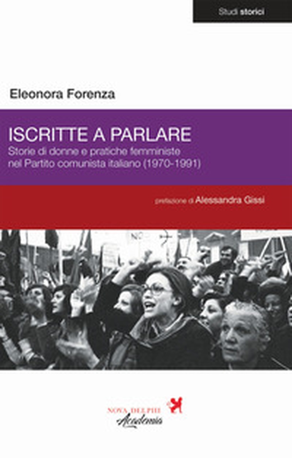 Iscritte a parlare. Storie di donne e pratiche femministe nel Partito comunista italiano (1970-1991) - Librerie.coop Iscritte a parlare. Storie di donne e pratiche femministe nel Partito comunista italiano (1970-1991) - Librerie.coop