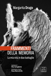 Frammenti della memoria. La mia vita in due battaglie - Librerie.coop