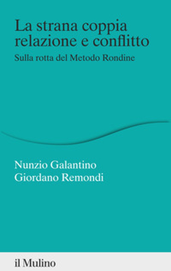 La strana coppia relazione e conflitto. Sulla rotta del Metodo Rondine - Librerie.coop La strana coppia relazione e conflitto. Sulla rotta del Metodo Rondine - Librerie.coop