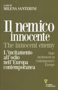 Il nemico innocente. L'incitamento all'odio nell'Europa contemporanea - Librerie.coop