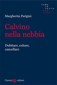 Calvino nella nebbia. Dubitare, esitare, cancellare - Librerie.coop