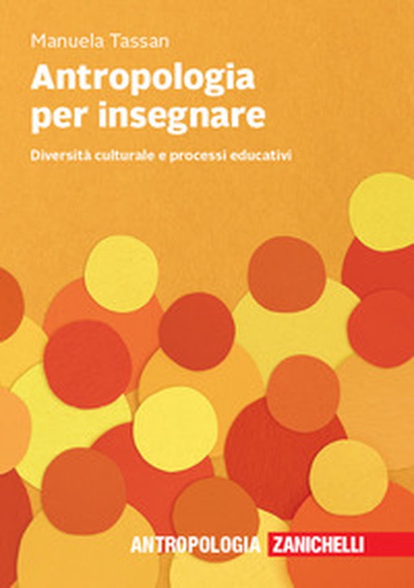 Antropologia per insegnare. Diversità culturale e processi educativi - Librerie.coop Antropologia per insegnare. Diversità culturale e processi educativi - Librerie.coop